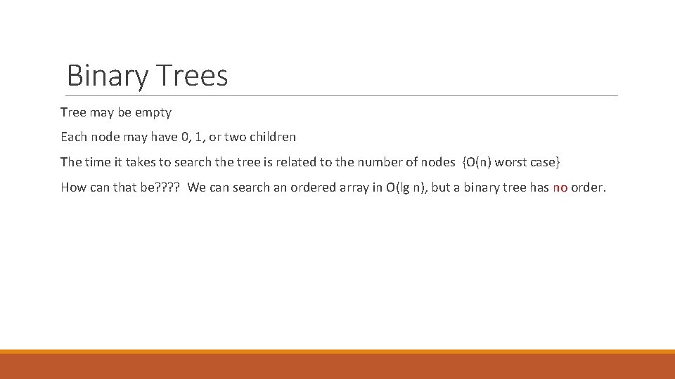 Binary Trees Tree may be empty Each node may have 0, 1, or two