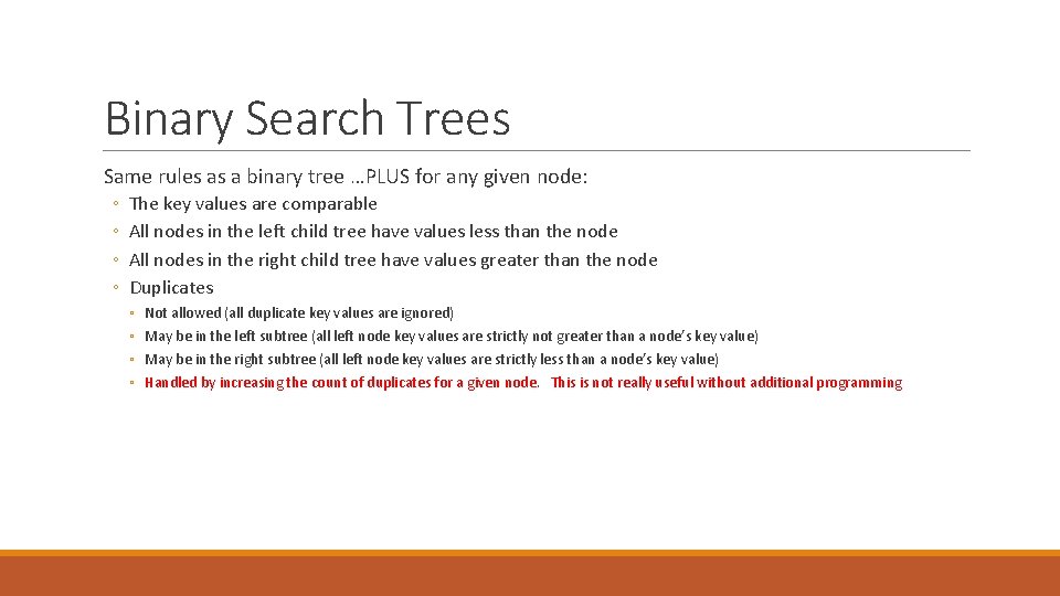 Binary Search Trees Same rules as a binary tree …PLUS for any given node:
