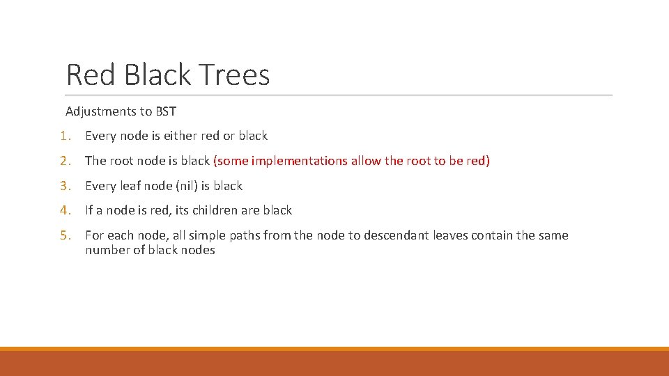 Red Black Trees Adjustments to BST 1. Every node is either red or black