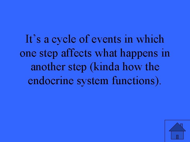 It’s a cycle of events in which one step affects what happens in another