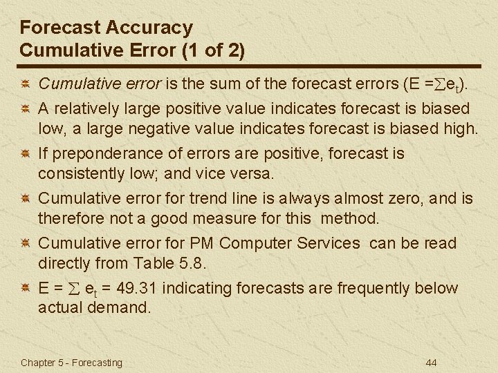 Forecast Accuracy Cumulative Error (1 of 2) Cumulative error is the sum of the