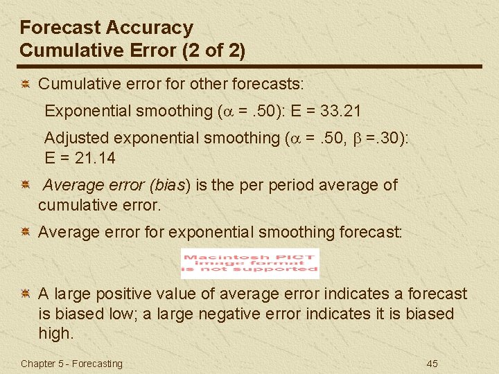 Forecast Accuracy Cumulative Error (2 of 2) Cumulative error for other forecasts: Exponential smoothing