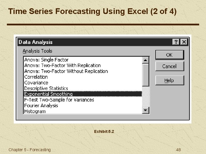 Time Series Forecasting Using Excel (2 of 4) Exhibit 5. 2 Chapter 5 -