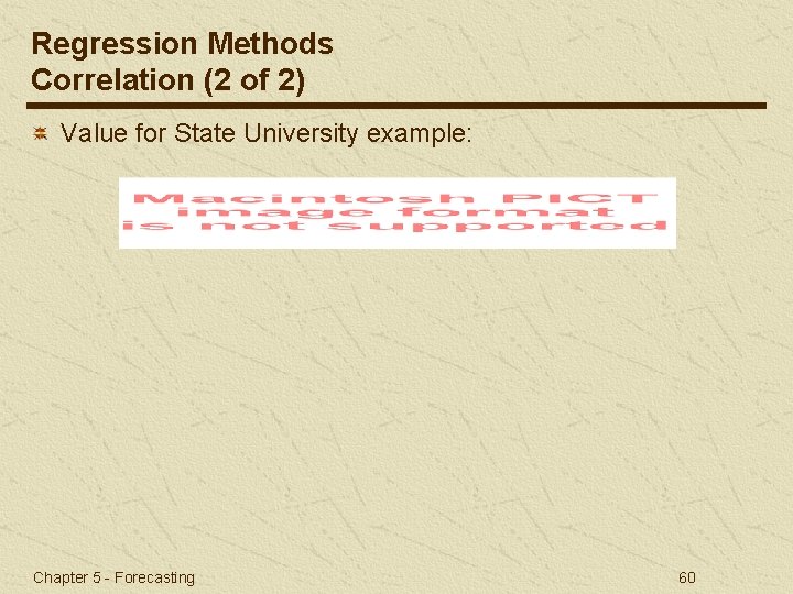 Regression Methods Correlation (2 of 2) Value for State University example: Chapter 5 -