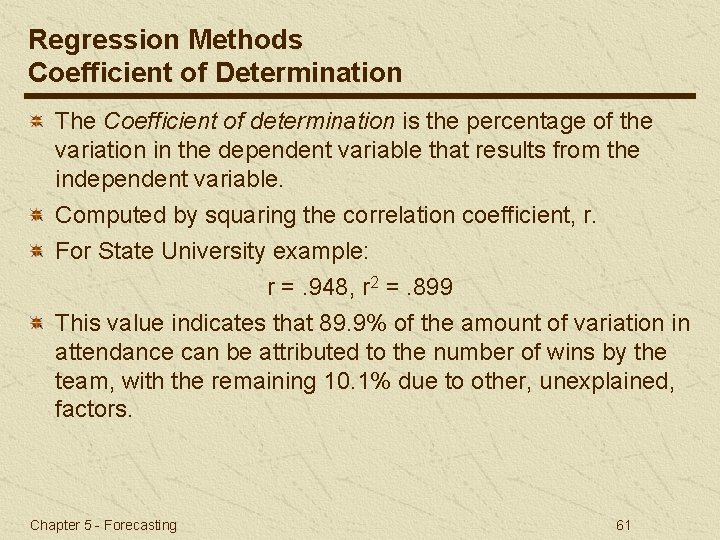 Regression Methods Coefficient of Determination The Coefficient of determination is the percentage of the