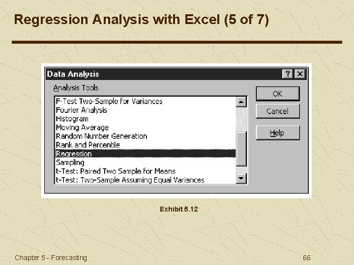 Regression Analysis with Excel (5 of 7) Exhibit 5. 12 Chapter 5 - Forecasting