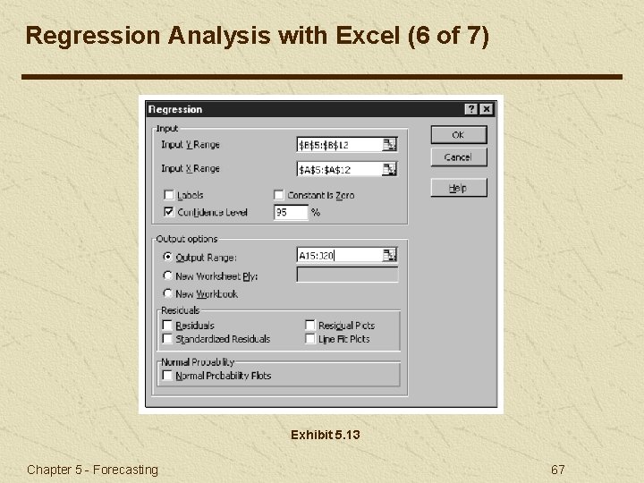 Regression Analysis with Excel (6 of 7) Exhibit 5. 13 Chapter 5 - Forecasting