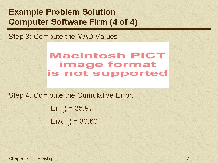 Example Problem Solution Computer Software Firm (4 of 4) Step 3: Compute the MAD