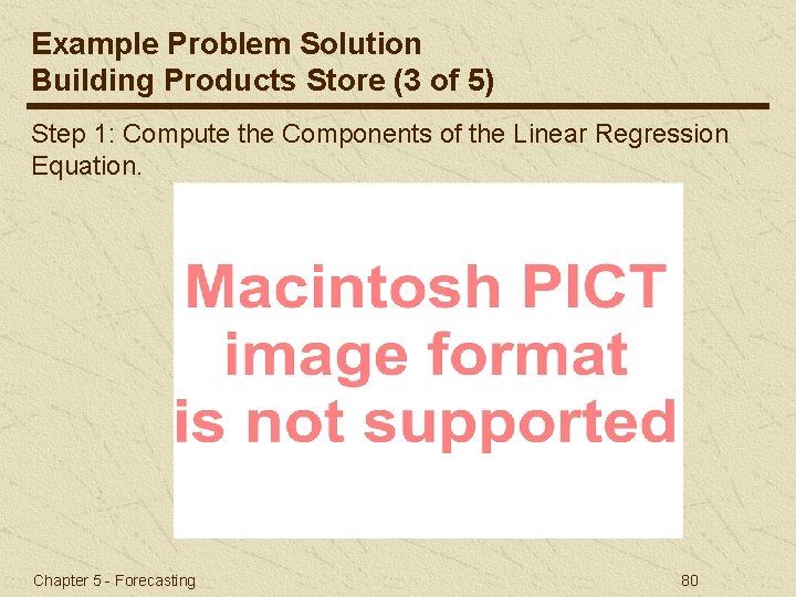Example Problem Solution Building Products Store (3 of 5) Step 1: Compute the Components