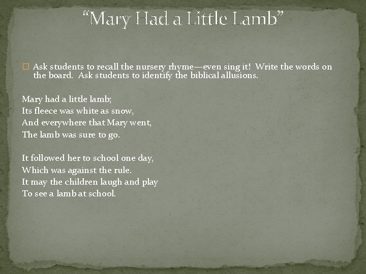 “Mary Had a Little Lamb” � Ask students to recall the nursery rhyme—even sing