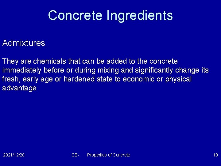 Concrete Ingredients Admixtures They are chemicals that can be added to the concrete immediately