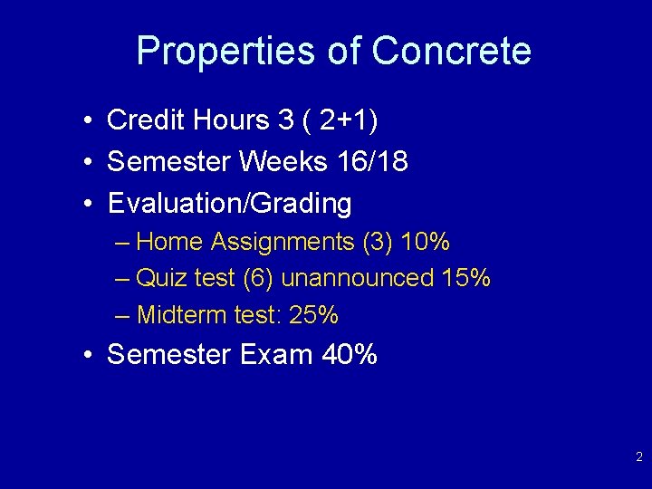 Properties of Concrete • Credit Hours 3 ( 2+1) • Semester Weeks 16/18 •