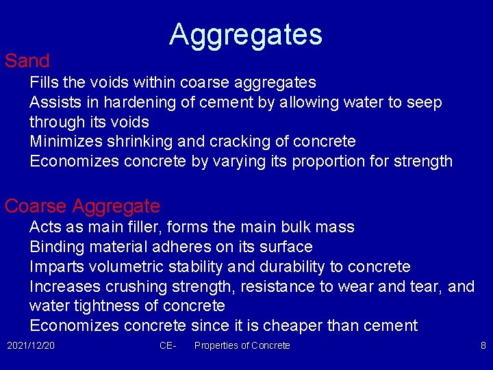 Aggregates Sand Fills the voids within coarse aggregates Assists in hardening of cement by