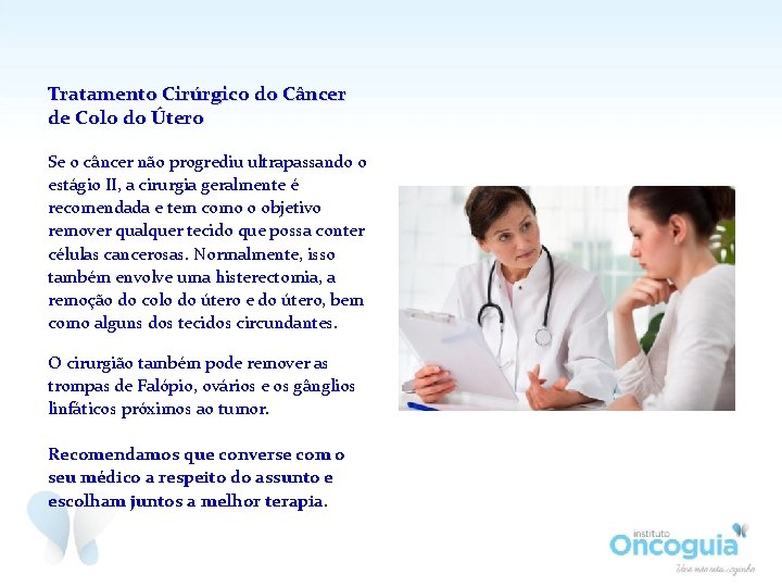 Tratamento Cirúrgico do Câncer de Colo do Útero Se o câncer não progrediu ultrapassando