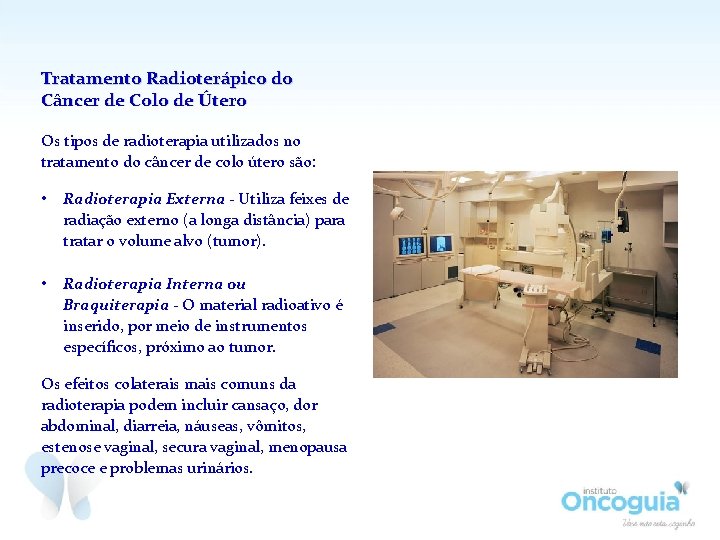 Tratamento Radioterápico do Câncer de Colo de Útero Os tipos de radioterapia utilizados no