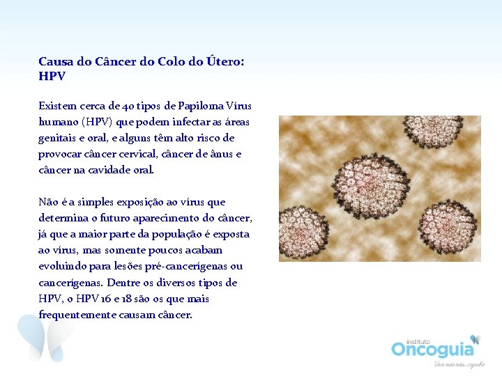 Causa do Câncer do Colo do Útero: HPV Existem cerca de 40 tipos de