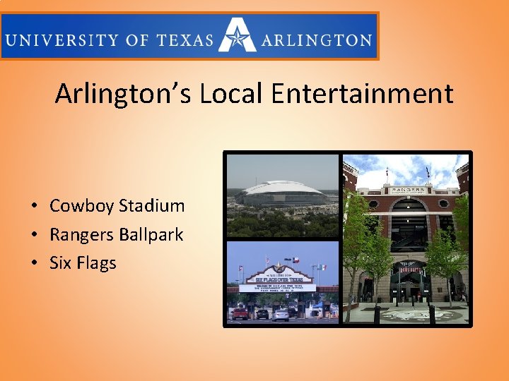 Arlington’s Local Entertainment • Cowboy Stadium • Rangers Ballpark • Six Flags 