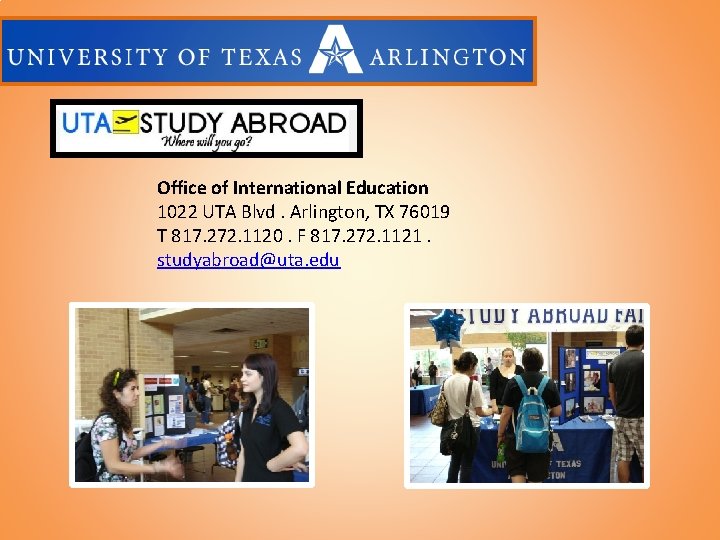 Office of International Education 1022 UTA Blvd. Arlington, TX 76019 T 817. 272. 1120.