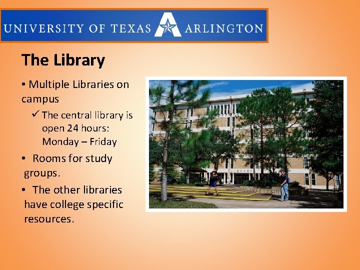 The Library • Multiple Libraries on campus ü The central library is open 24