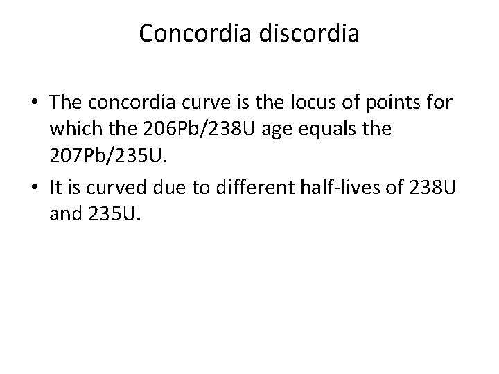 Concordia discordia • The concordia curve is the locus of points for which the