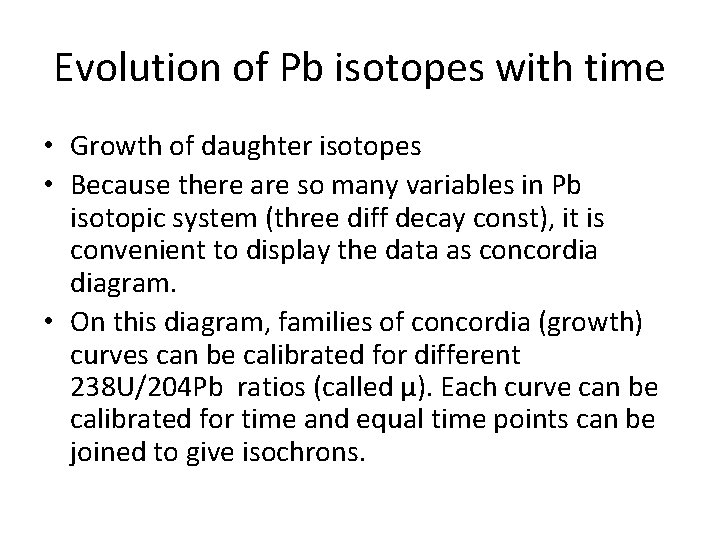 Evolution of Pb isotopes with time • Growth of daughter isotopes • Because there