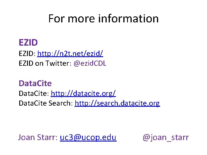 For more information EZID: http: //n 2 t. net/ezid/ EZID on Twitter: @ezid. CDL