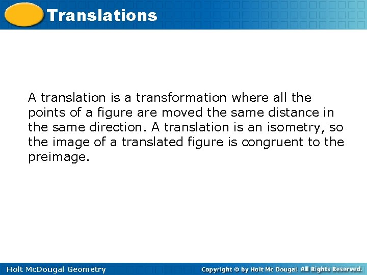 Translations A translation is a transformation where all the points of a figure are