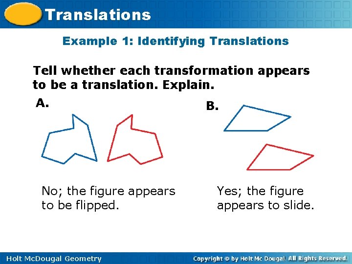 Translations Example 1: Identifying Translations Tell whether each transformation appears to be a translation.