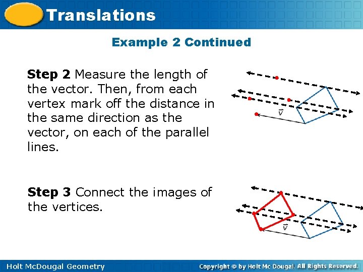 Translations Example 2 Continued Step 2 Measure the length of the vector. Then, from