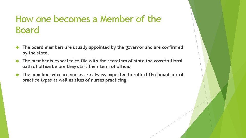 How one becomes a Member of the Board The board members are usually appointed