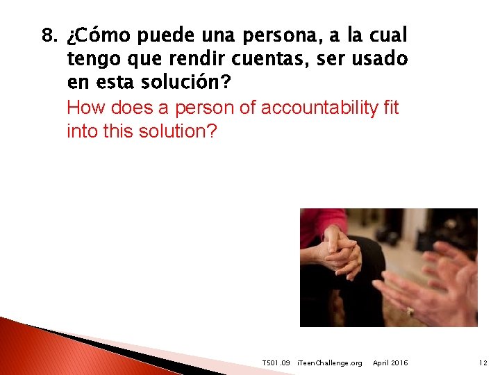 8. ¿Cómo puede una persona, a la cual tengo que rendir cuentas, ser usado