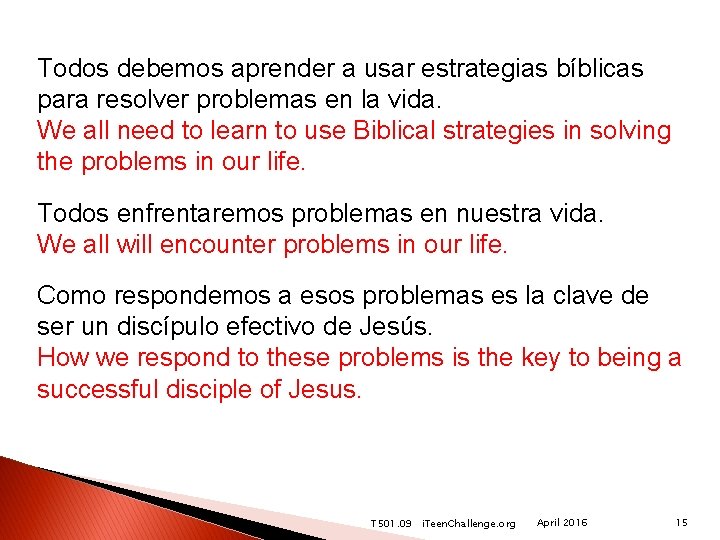 Todos debemos aprender a usar estrategias bíblicas para resolver problemas en la vida. We
