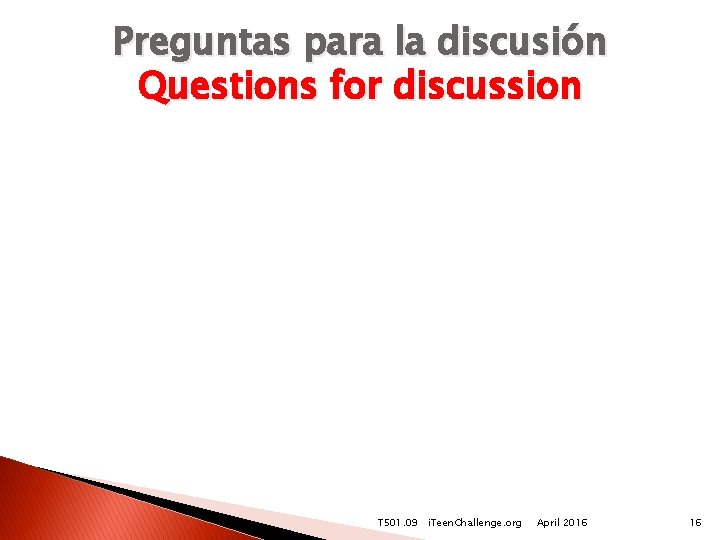 Preguntas para la discusión Questions for discussion T 501. 09 i. Teen. Challenge. org