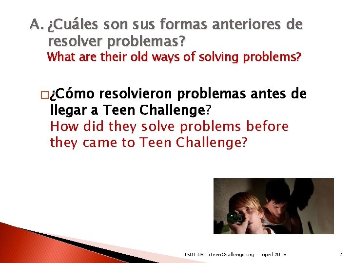 A. ¿Cuáles son sus formas anteriores de resolver problemas? What are their old ways