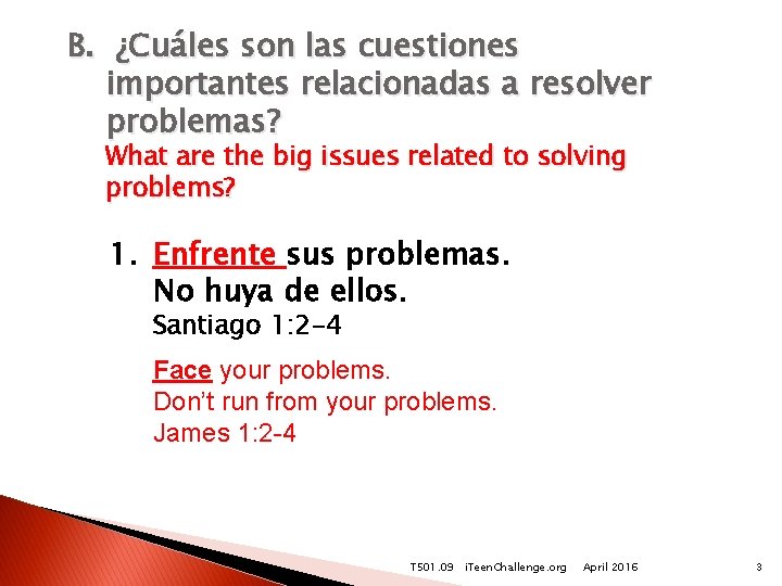 B. ¿Cuáles son las cuestiones importantes relacionadas a resolver problemas? What are the big