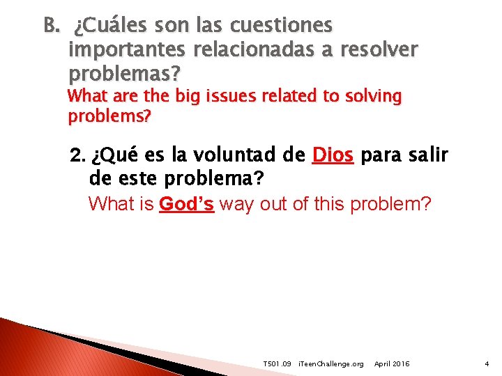 B. ¿Cuáles son las cuestiones importantes relacionadas a resolver problemas? What are the big