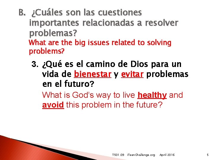 B. ¿Cuáles son las cuestiones importantes relacionadas a resolver problemas? What are the big