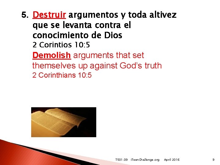 5. Destruir argumentos y toda altivez que se levanta contra el conocimiento de Dios