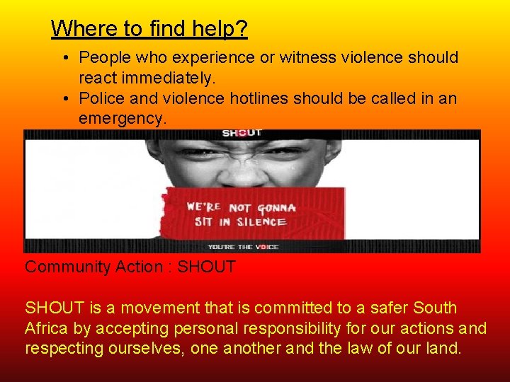 Where to find help? • People who experience or witness violence should react immediately.