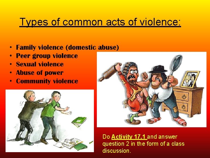 Types of common acts of violence: Do Activity 17. 1 and answer question 2