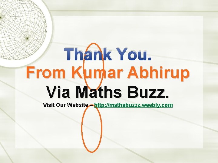 Thank You. From Kumar Abhirup Via Maths Buzz. Visit Our Website – http: //mathsbuzzz.
