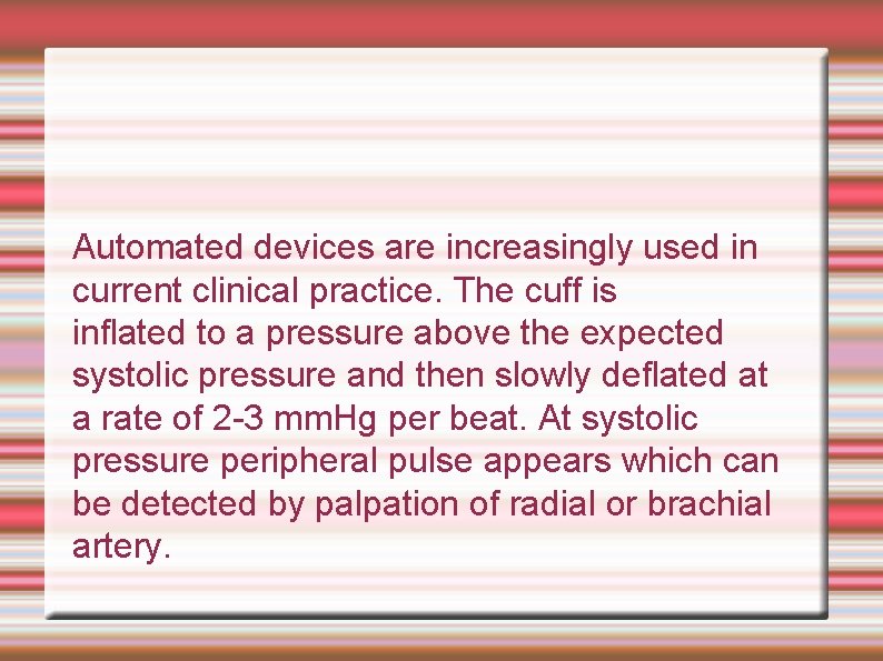 Automated devices are increasingly used in current clinical practice. The cuff is inflated to