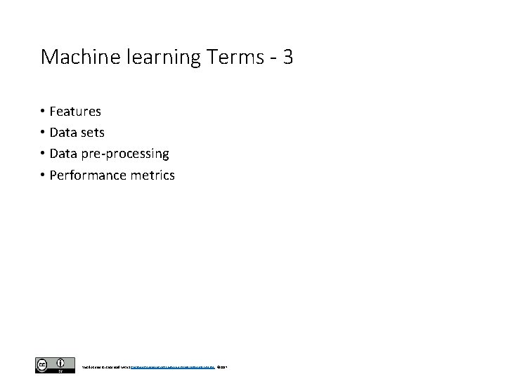Machine learning Terms - 3 • Features • Data sets • Data pre-processing • Machine learning Terms - 3 • Features • Data sets • Data pre-processing •