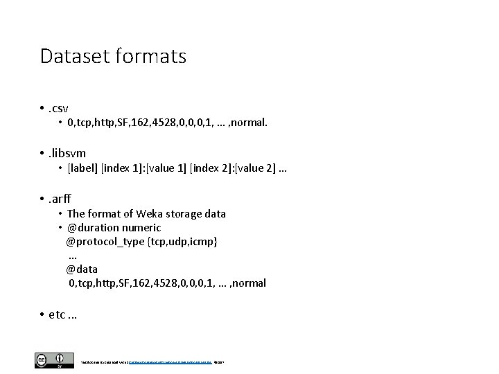 Dataset formats • . csv • 0, tcp, http, SF, 162, 4528, 0, 0, Dataset formats • . csv • 0, tcp, http, SF, 162, 4528, 0, 0,