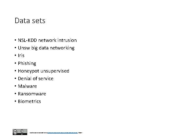 Data sets • NSL-KDD network intrusion • Unsw big data networking • Iris • Data sets • NSL-KDD network intrusion • Unsw big data networking • Iris •