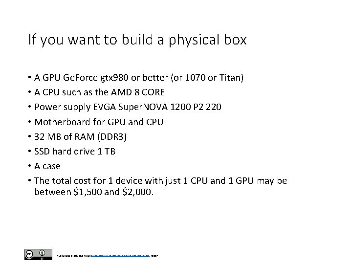 If you want to build a physical box • A GPU Ge. Force gtx If you want to build a physical box • A GPU Ge. Force gtx