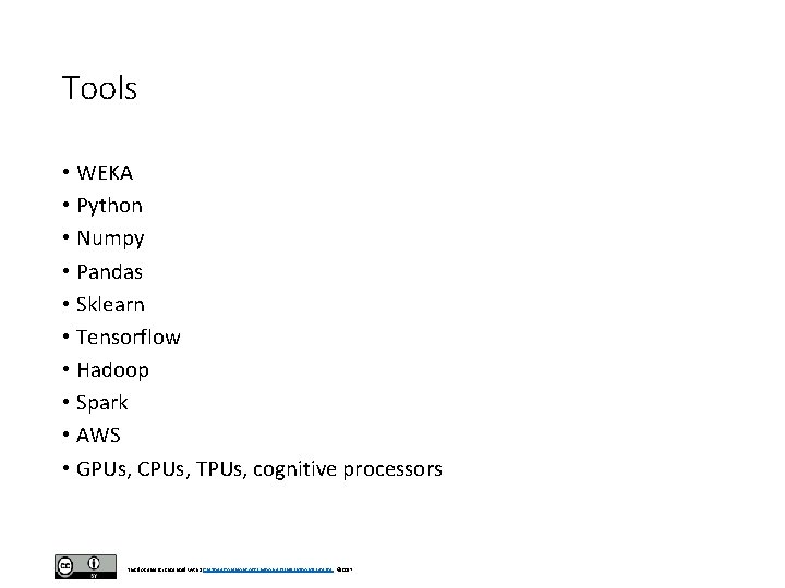 Tools • WEKA • Python • Numpy • Pandas • Sklearn • Tensorflow • Tools • WEKA • Python • Numpy • Pandas • Sklearn • Tensorflow •