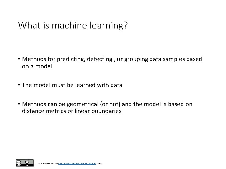 What is machine learning? • Methods for predicting, detecting , or grouping data samples What is machine learning? • Methods for predicting, detecting , or grouping data samples
