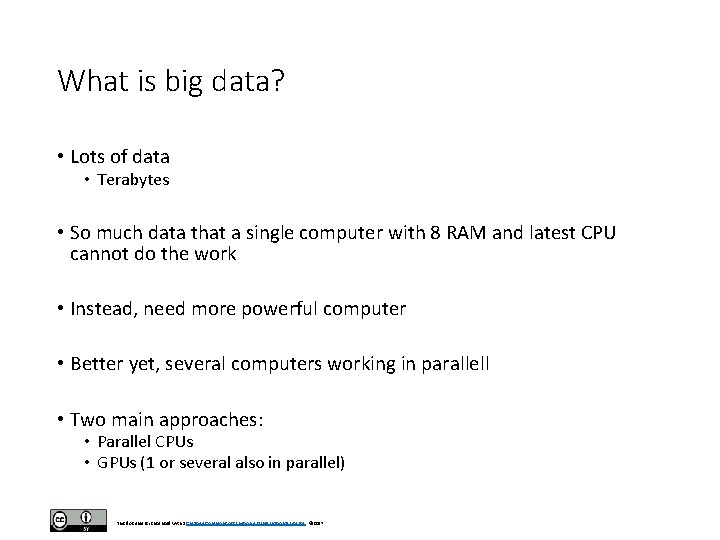 What is big data? • Lots of data • Terabytes • So much data What is big data? • Lots of data • Terabytes • So much data