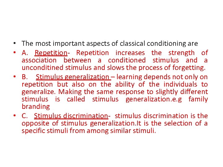  • The most important aspects of classical conditioning are • A. Repetition- Repetition